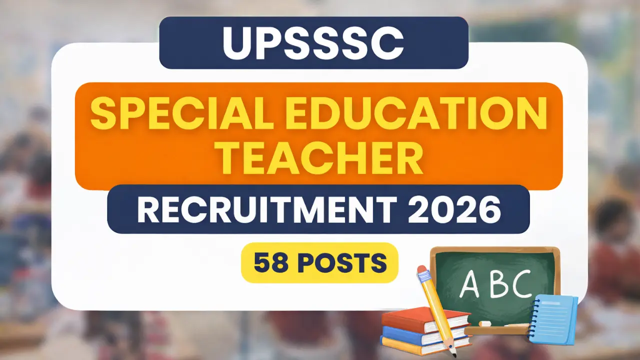 UPSSSC Special Education Teacher Recruitment 2026 Apply Online for 58 Posts Notification Out